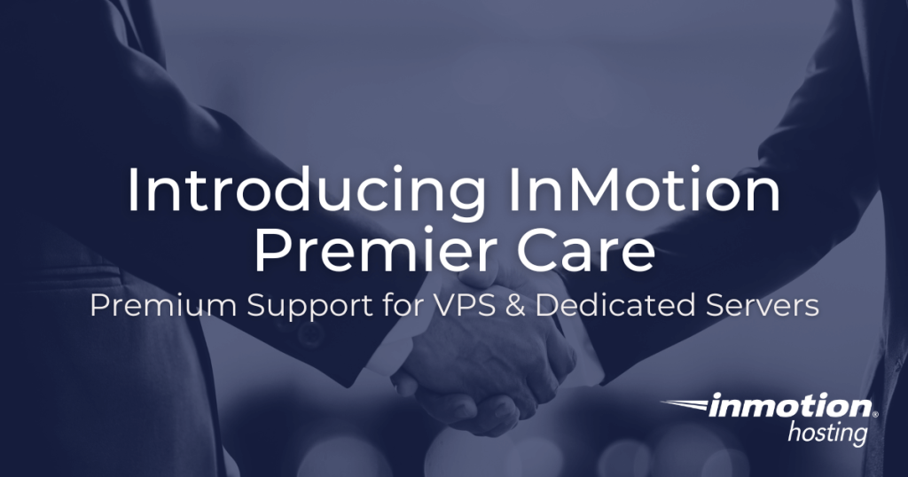 Introducing InMotion Premier Care for VPS & Dedicated Servers