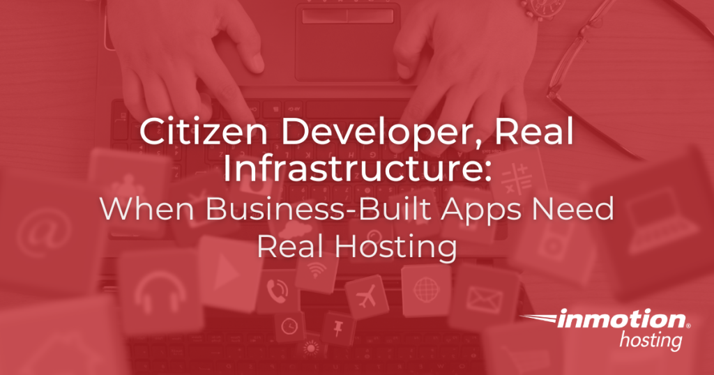 Citizen Developer, Real Infrastructure: When Business-Built Apps Need Real Hosting hero image